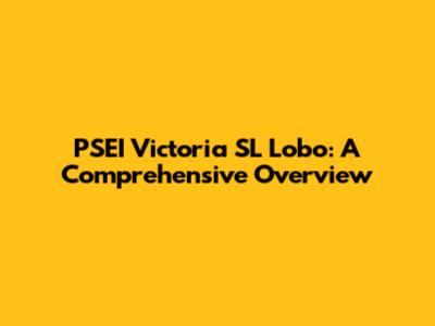 PSEI Victoria SL Lobo: A Comprehensive Overview