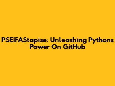 PSEIFAStapise: Unleashing Python's Power On GitHub