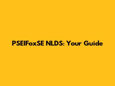 PSEIFoxSE NLDS: Your Guide