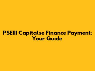 PSEIII Capitalse Finance Payment: Your Guide