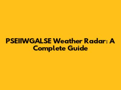 PSEIIWGALSE Weather Radar: A Complete Guide
