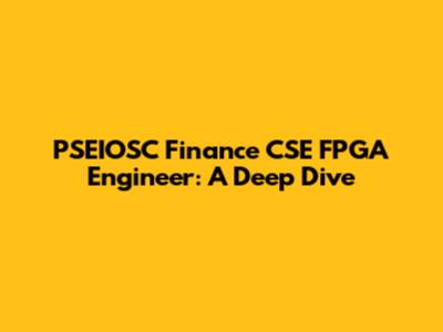 PSEIOSC Finance CSE FPGA Engineer: A Deep Dive