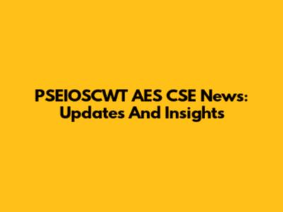 PSEIOSCWT AES CSE News: Updates And Insights