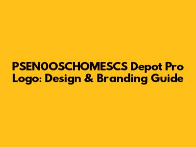 PSEN0OSCHOMESCS Depot Pro Logo: Design & Branding Guide