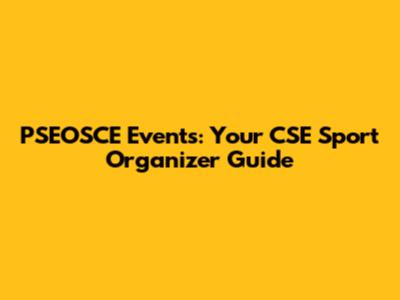 PSEOSCE Events: Your CSE Sport Organizer Guide