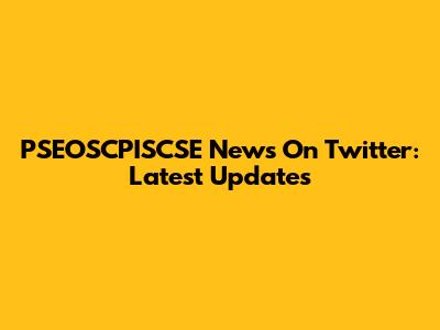 PSEOSCPISCSE News On Twitter: Latest Updates
