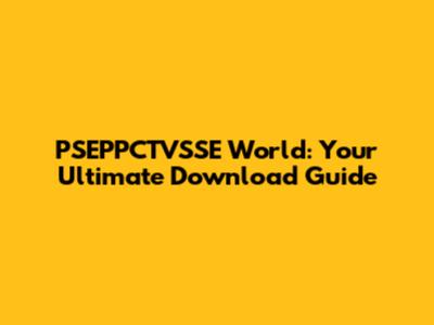 PSEPPCTVSSE World: Your Ultimate Download Guide