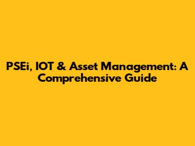 PSEi, IOT & Asset Management: A Comprehensive Guide