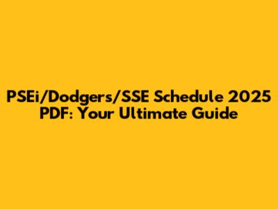 PSEi/Dodgers/SSE Schedule 2025 PDF: Your Ultimate Guide