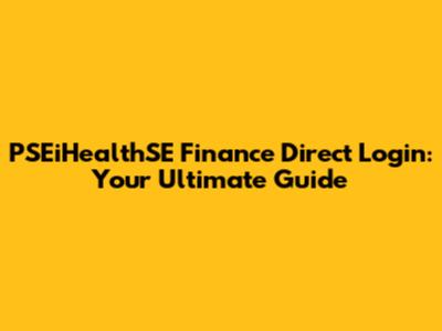 PSEiHealthSE Finance Direct Login: Your Ultimate Guide