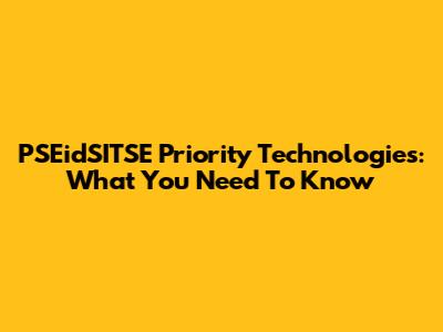 PSEidSITSE Priority Technologies: What You Need To Know