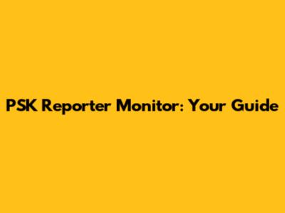PSK Reporter Monitor: Your Guide