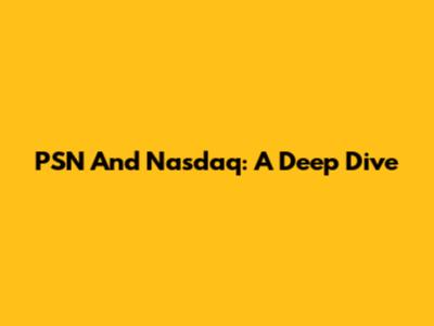 PSN And Nasdaq: A Deep Dive