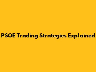 PSOE Trading Strategies Explained