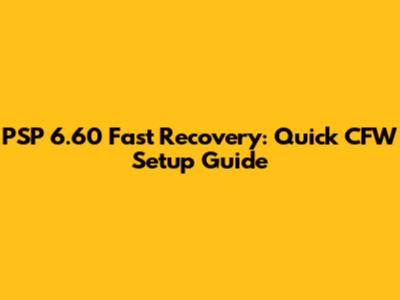 PSP 6.60 Fast Recovery: Quick CFW Setup Guide