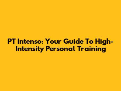 PT Intenso: Your Guide To High-Intensity Personal Training