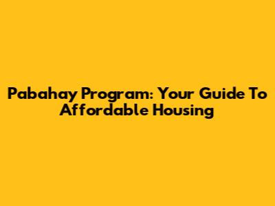 Pabahay Program: Your Guide To Affordable Housing