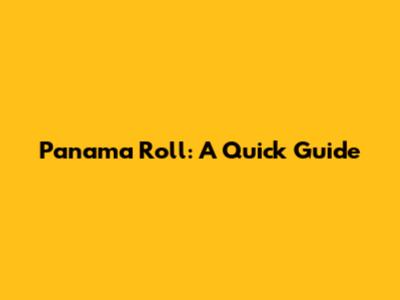 Panama Roll: A Quick Guide
