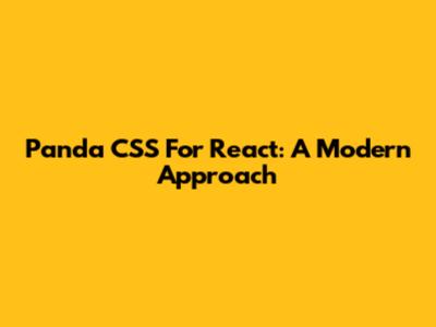 Panda CSS For React: A Modern Approach