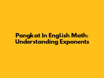 Pangkat In English Math: Understanding Exponents