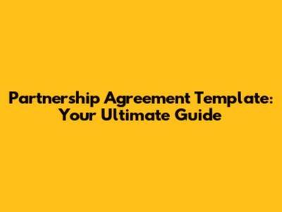 Partnership Agreement Template: Your Ultimate Guide