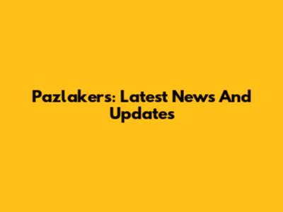 Pazlakers: Latest News And Updates