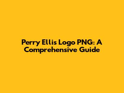 Perry Ellis Logo PNG: A Comprehensive Guide