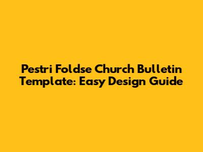 Pestri Foldse Church Bulletin Template: Easy Design Guide