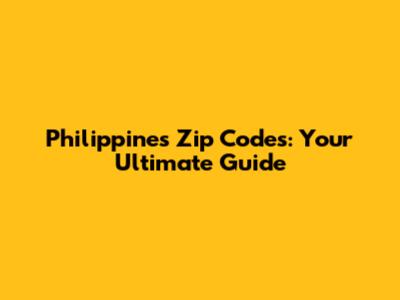 Philippines Zip Codes: Your Ultimate Guide