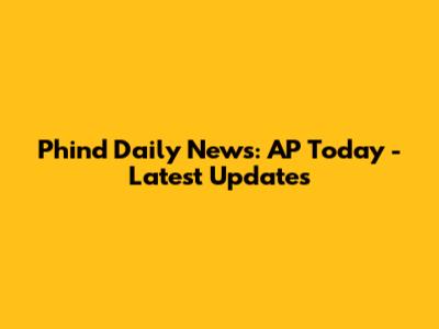 Phind Daily News: AP Today - Latest Updates