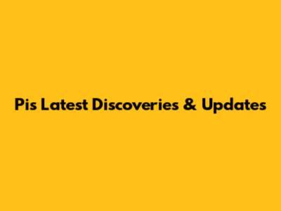 Pi's Latest Discoveries & Updates