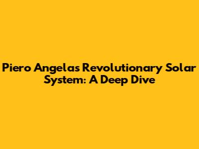 Piero Angela's Revolutionary Solar System: A Deep Dive