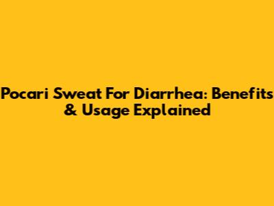 Pocari Sweat For Diarrhea: Benefits & Usage Explained