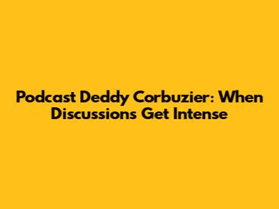 Podcast Deddy Corbuzier: When Discussions Get Intense