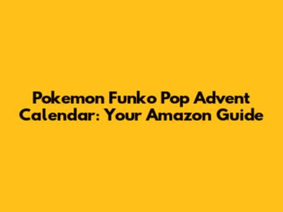 Pokemon Funko Pop Advent Calendar: Your Amazon Guide