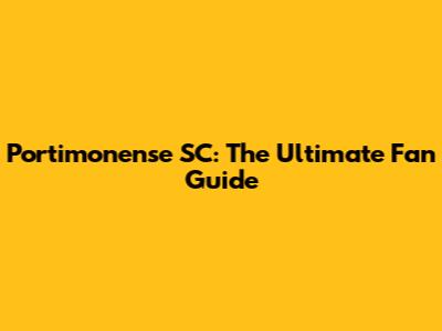 Portimonense SC: The Ultimate Fan Guide