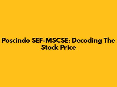 Poscindo SEF-MSCSE: Decoding The Stock Price