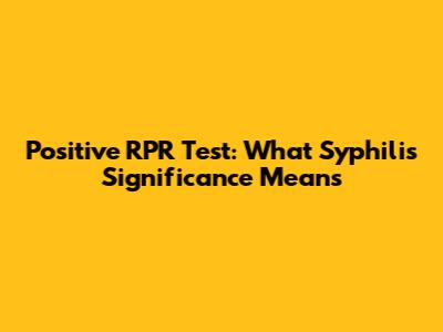 Positive RPR Test: What Syphilis Significance Means