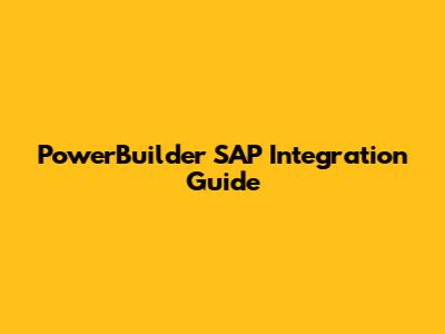 PowerBuilder SAP Integration Guide