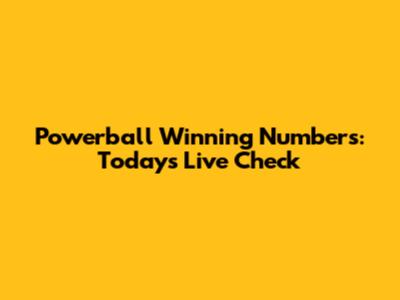 Powerball Winning Numbers: Today's Live Check