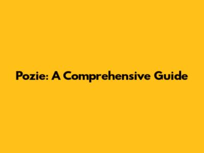 Pozie: A Comprehensive Guide