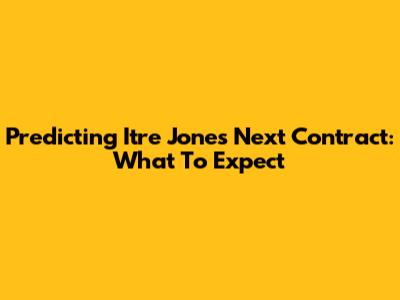 Predicting Itre Jones' Next Contract: What To Expect