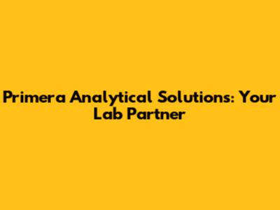 Primera Analytical Solutions: Your Lab Partner