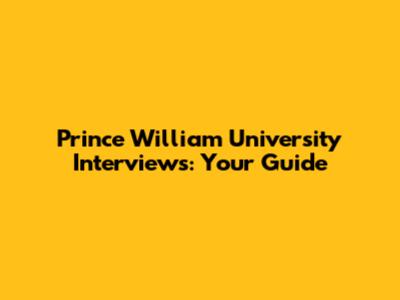 Prince William University Interviews: Your Guide