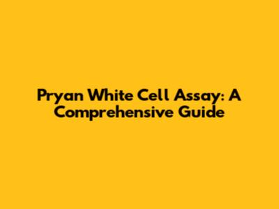 Pryan White Cell Assay: A Comprehensive Guide