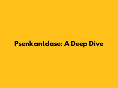 Psenkanldase: A Deep Dive