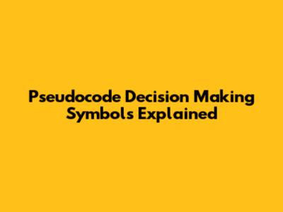 Pseudocode Decision Making Symbols Explained