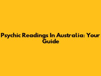 Psychic Readings In Australia: Your Guide