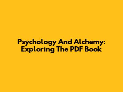 Psychology And Alchemy: Exploring The PDF Book