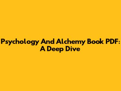 Psychology And Alchemy Book PDF: A Deep Dive